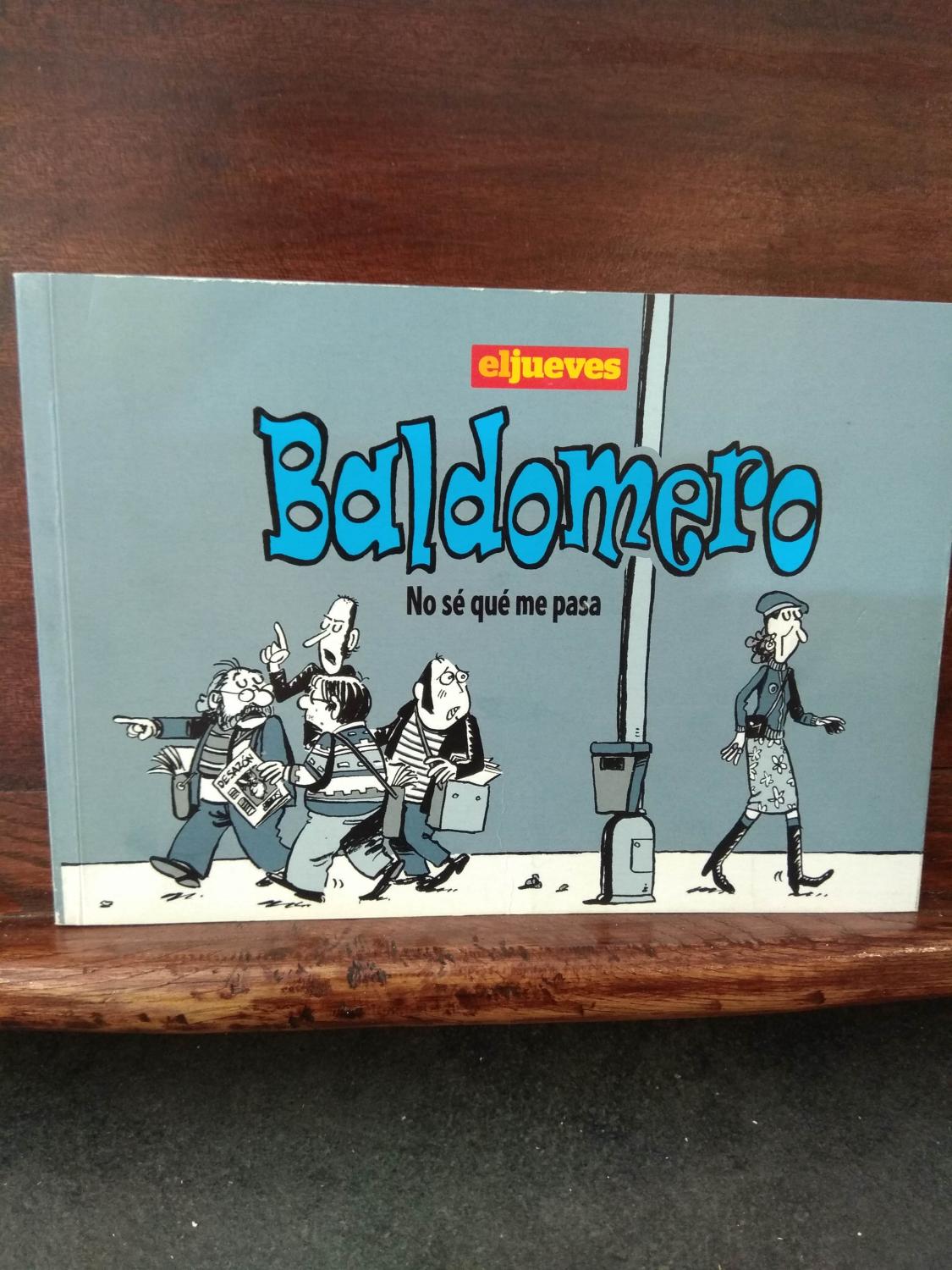 Baldomero. No sé qué me pasa