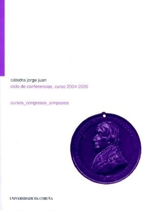 Cátedra Jorge Juan. Ciclo de conferencias. Curso 2004-2005
