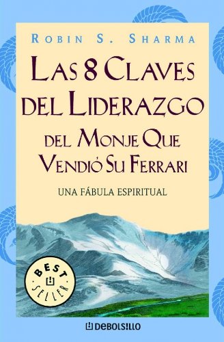 8 Claves Del Liderazgo Del Monje Que Vendio Su Ferrari, las 