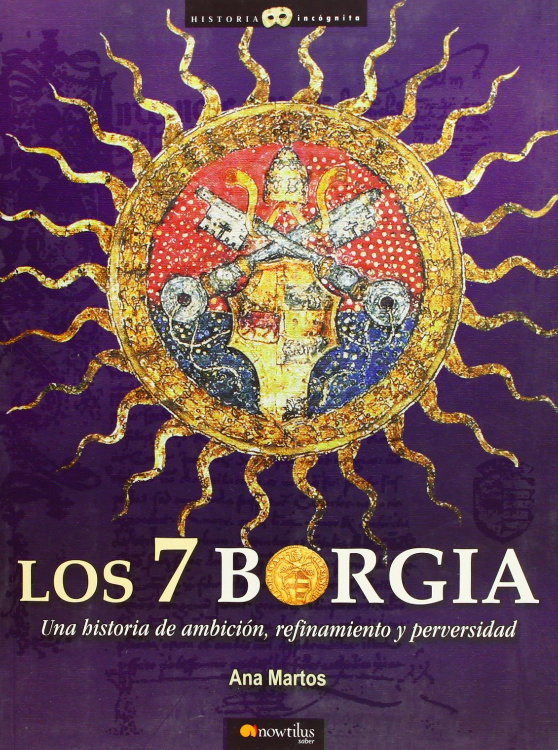 Los 7 Borgia Una Historia de Ambición, Refinamiento y Perversidad