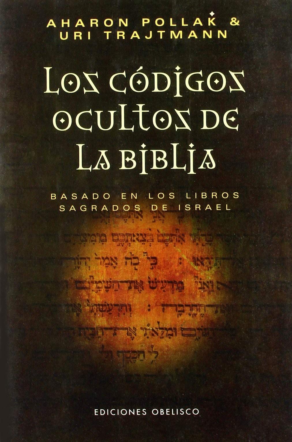 Códigos Ocultos de la Biblia: Basado en los Libros Sagrados de Israel