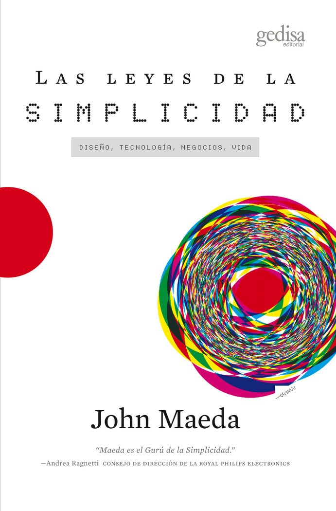 Las Leyes de la Simplicidad: Diseño, Tecnología, Negocios, Vida