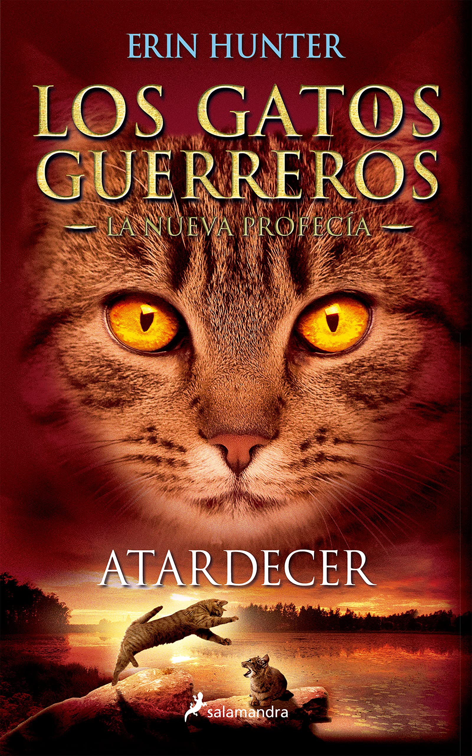 ATARDECER (Gatos: La nueva profecía VI): Los gatos guerreros - La nueva profecía VI: 6 (Colección Salamandra Juvenil