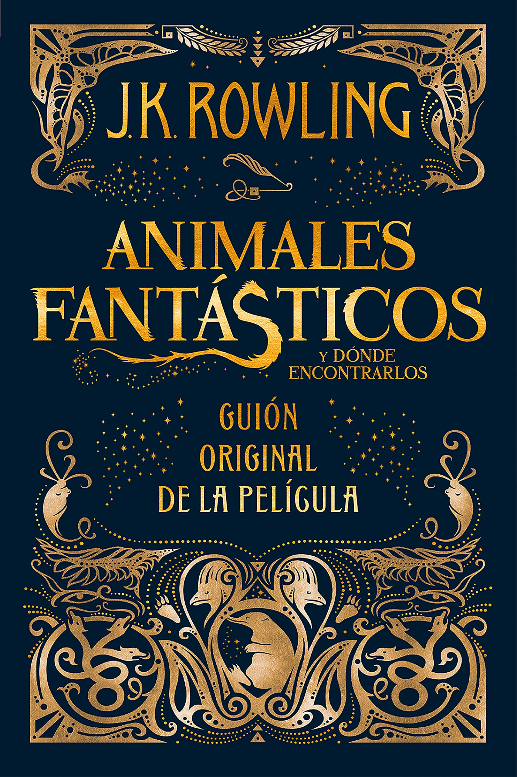 Animales Fantásticos y Dónde Encontrarlos: Guión Original de la Película: Guión Original de la Película I: Animales Fantásticos y Dónde Encontrarlos