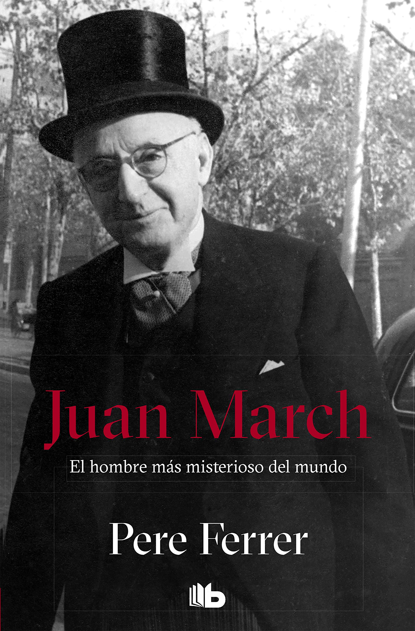 Juan March: el Hombre Más Misterioso Del Mundo