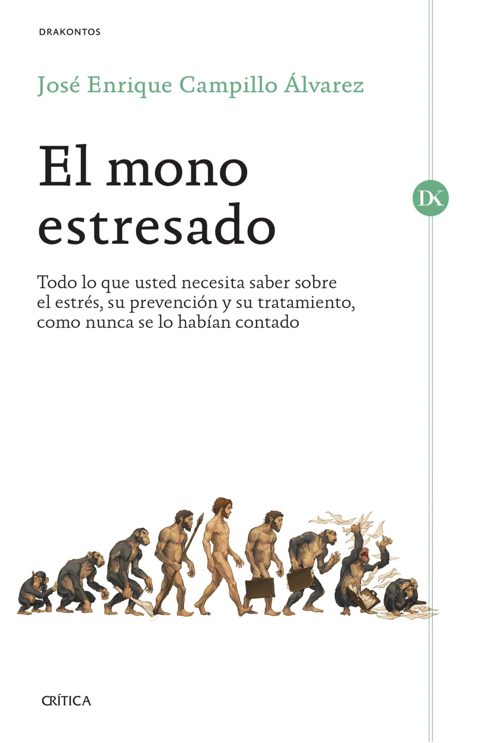 El Mono Estresado: Todo Lo Que Usted Necesita Saber sobre el Estrés, Su Prevención y Su Tratamiento, Como Nunca Se Lo Habían Contado