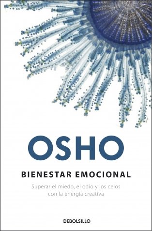 Bienestar Emocional: Superar el Miedo, el Odio y los Celos con la Energía Creativa