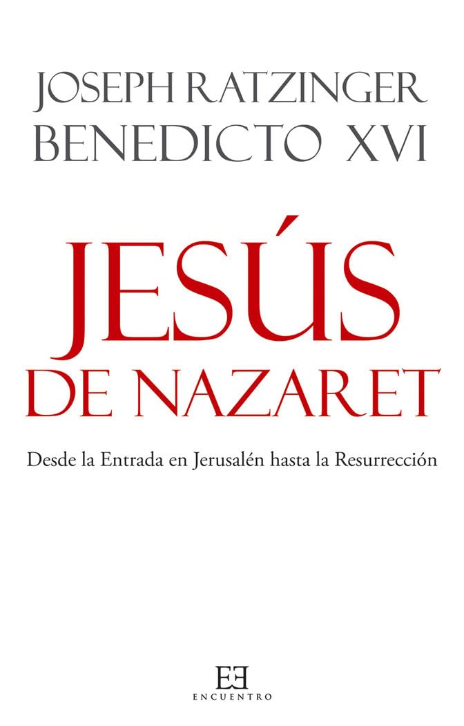 Jesús de Nazaret: Desde la Entrada en Jerusalén Hasta la Resurrección: 2