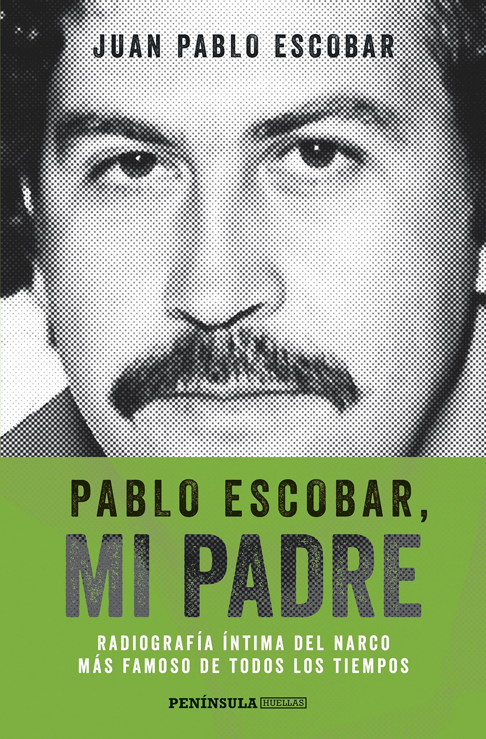 Pablo Escobar, Mi Padre: Radiografía Íntima Del Narco Más Famoso de Todos los Tiempos