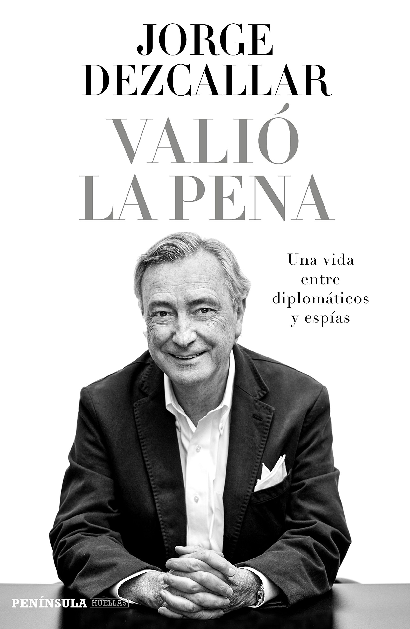 Valió la Pena: Una Vida entre Diplomáticos y Espías