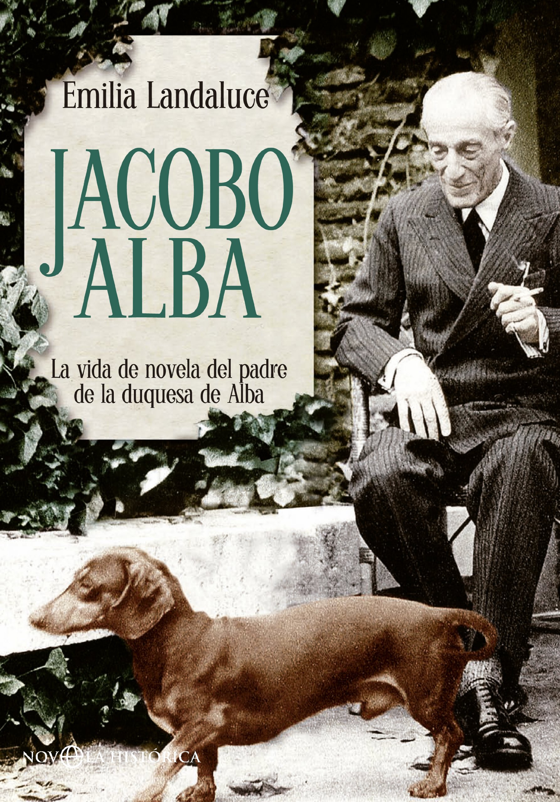 Jacobo Alba. la Vida de Novela Del Padre de la Duquesa de Alba