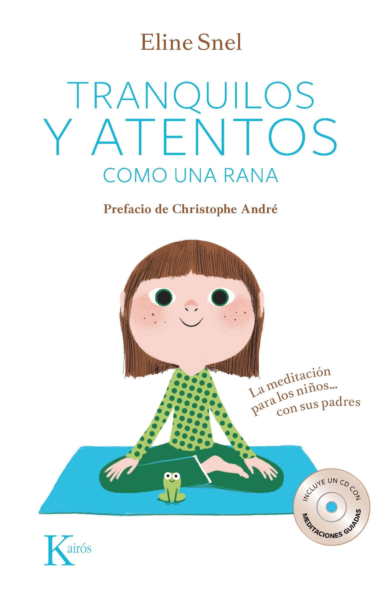 Tranquilos y Atentos Como Una Rana. la Meditación para Niños...con Sus Padres + 1 Cd-da