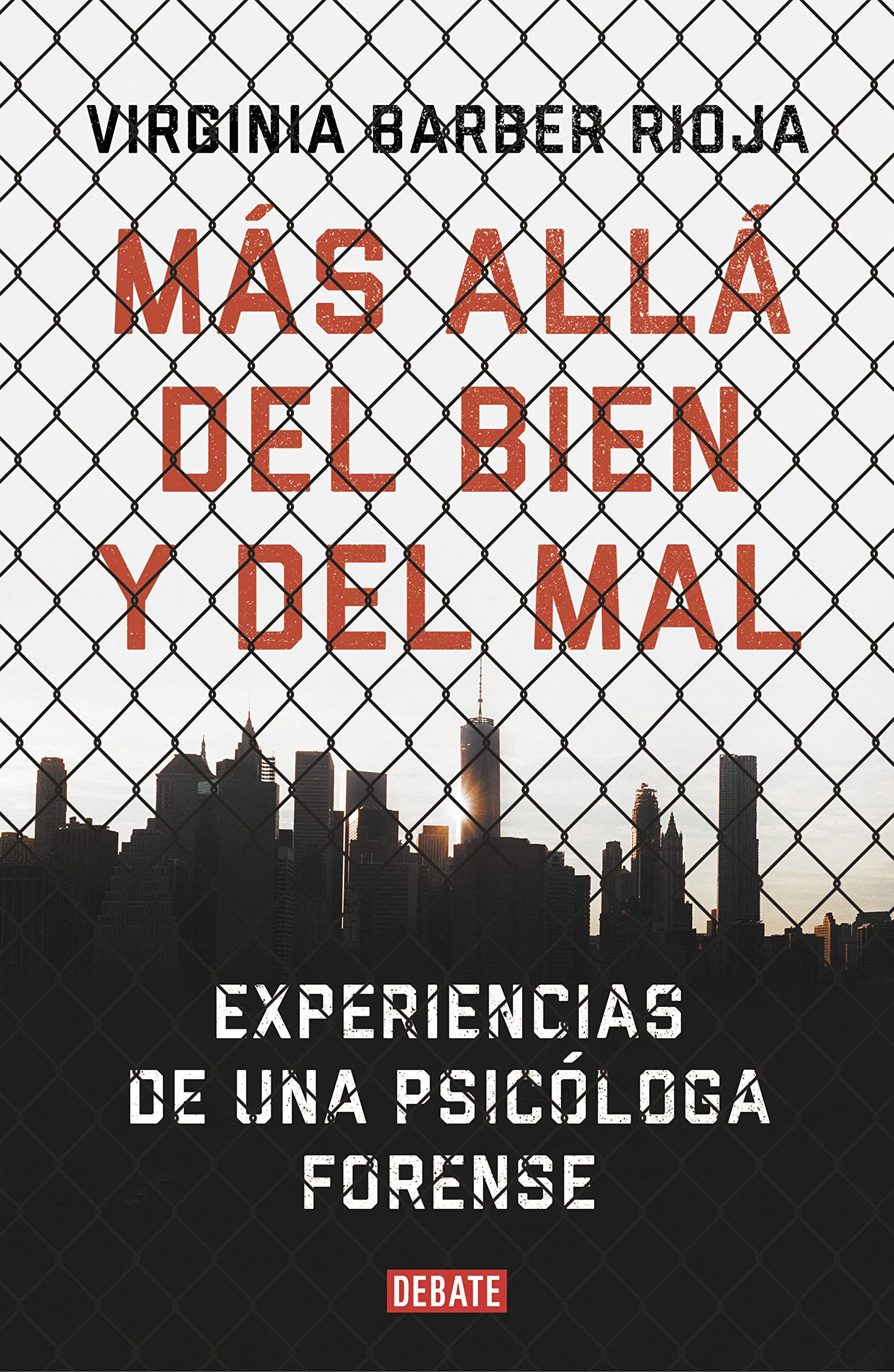 Más Allá Del Bien y Del Mal: Experiencias de Una Psicóloga Forense