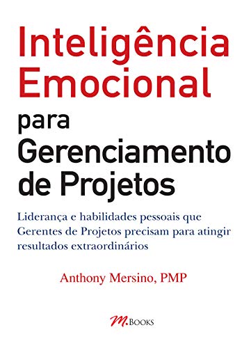 Livro Inteligncia Emocional para Gerenciamento de Projetos Anthony Mersino 2009