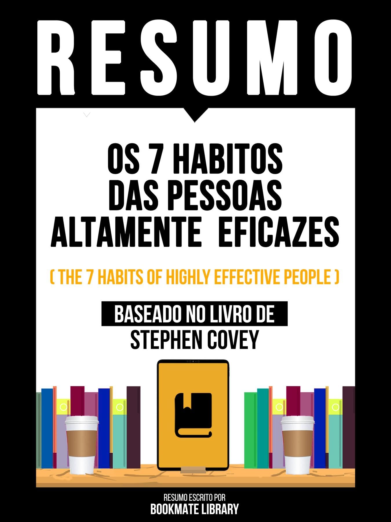 Os 7 Hábitos Das Pessoas Altamente Eficazes