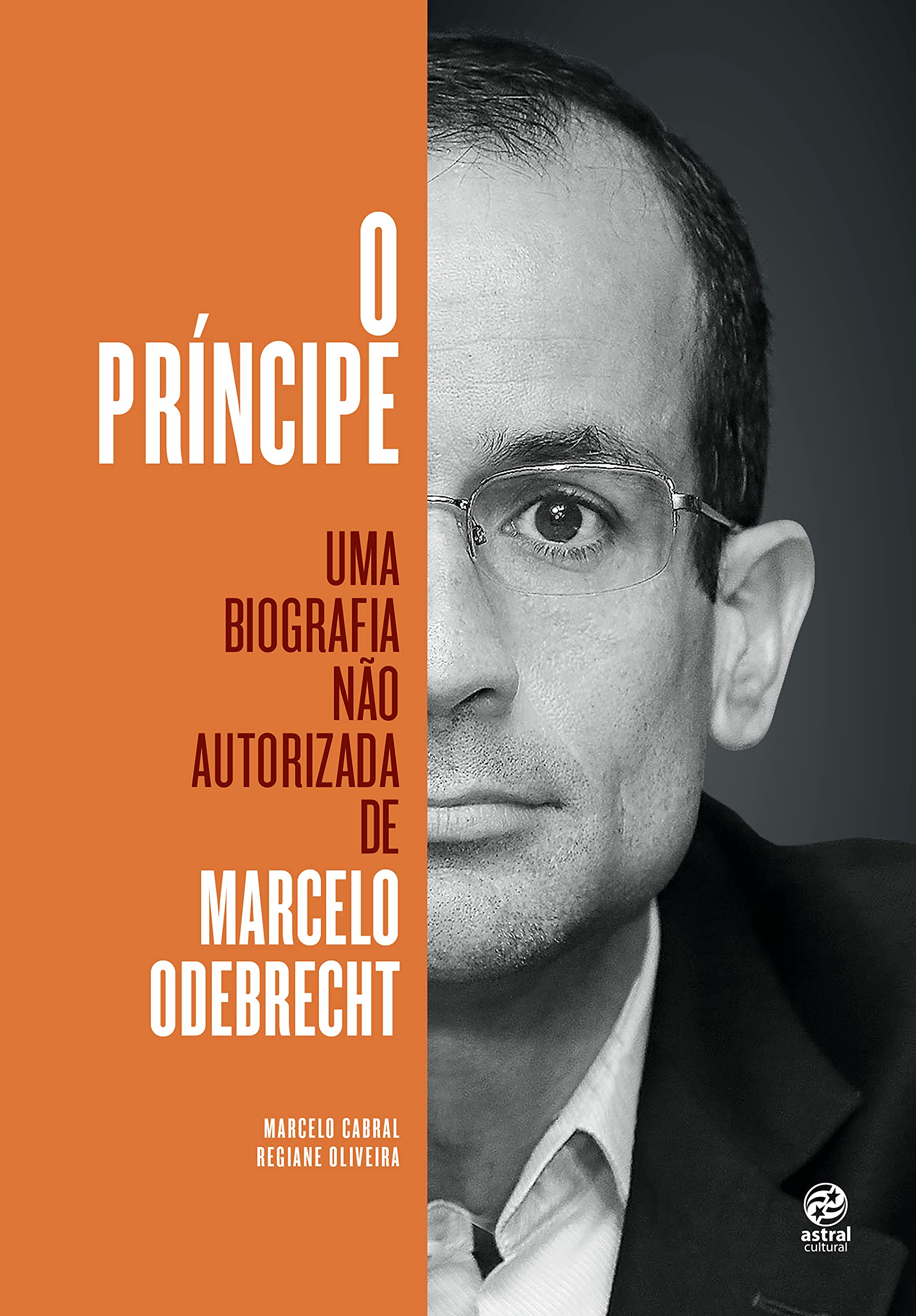 O Príncipe. Uma Biografia não Autorizada de Marcelo Odebrecht