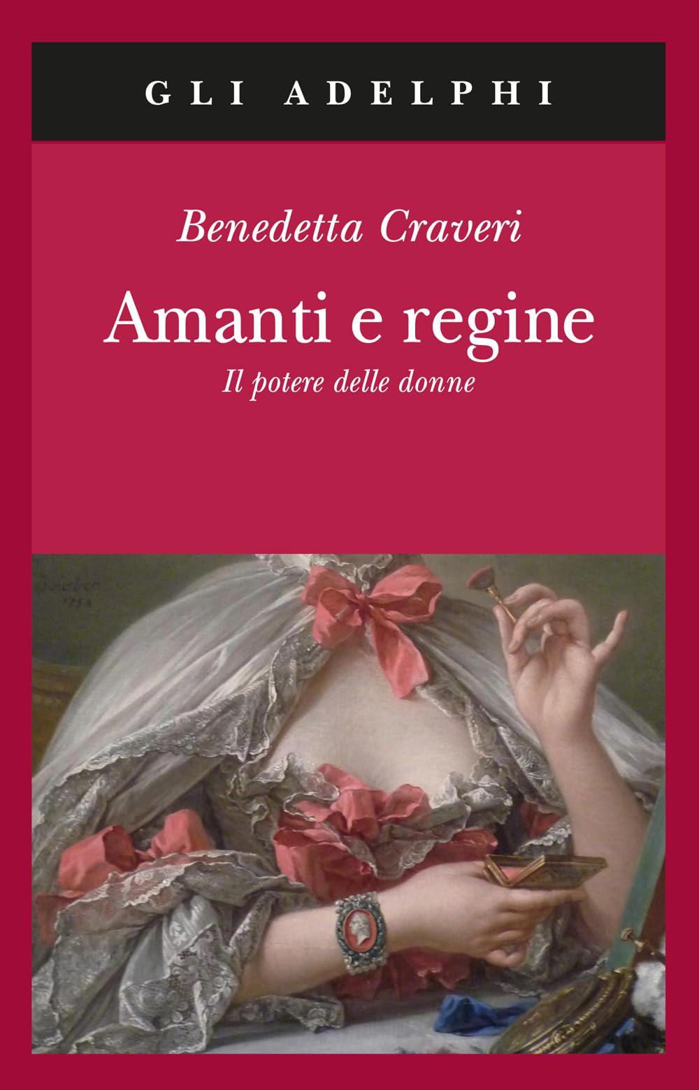 Amanti E Regine. Il Potere Delle Donne.: