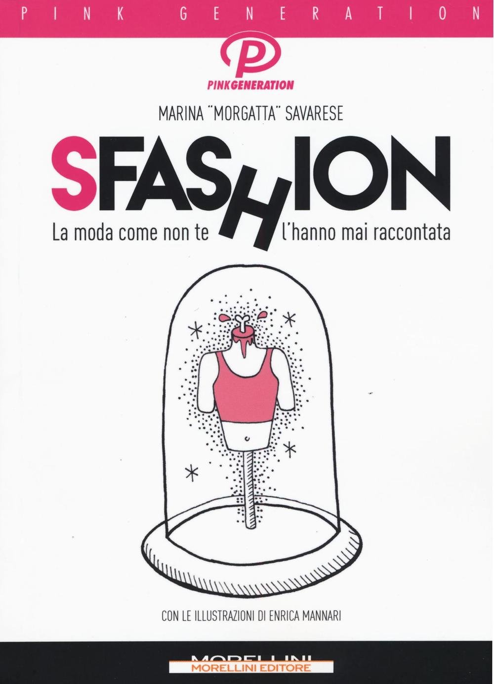 Sfashion. la Moda Come Non Te L'hanno Mai Raccontata