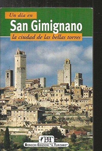 San Gimignano. La ciudad de las bellas torres