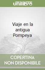 Viaje en la Antigua Pompeya