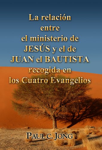 La relación entre el ministerio de Jesús y el de Juan el Bautista recogida en los Cuatro Evangelios