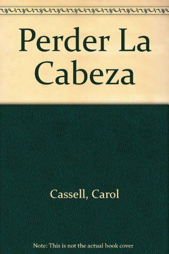 Perder la Cabeza. Carol Cassell