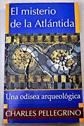 El Misterio de la Atlántida. Una Odisea Arqueológica