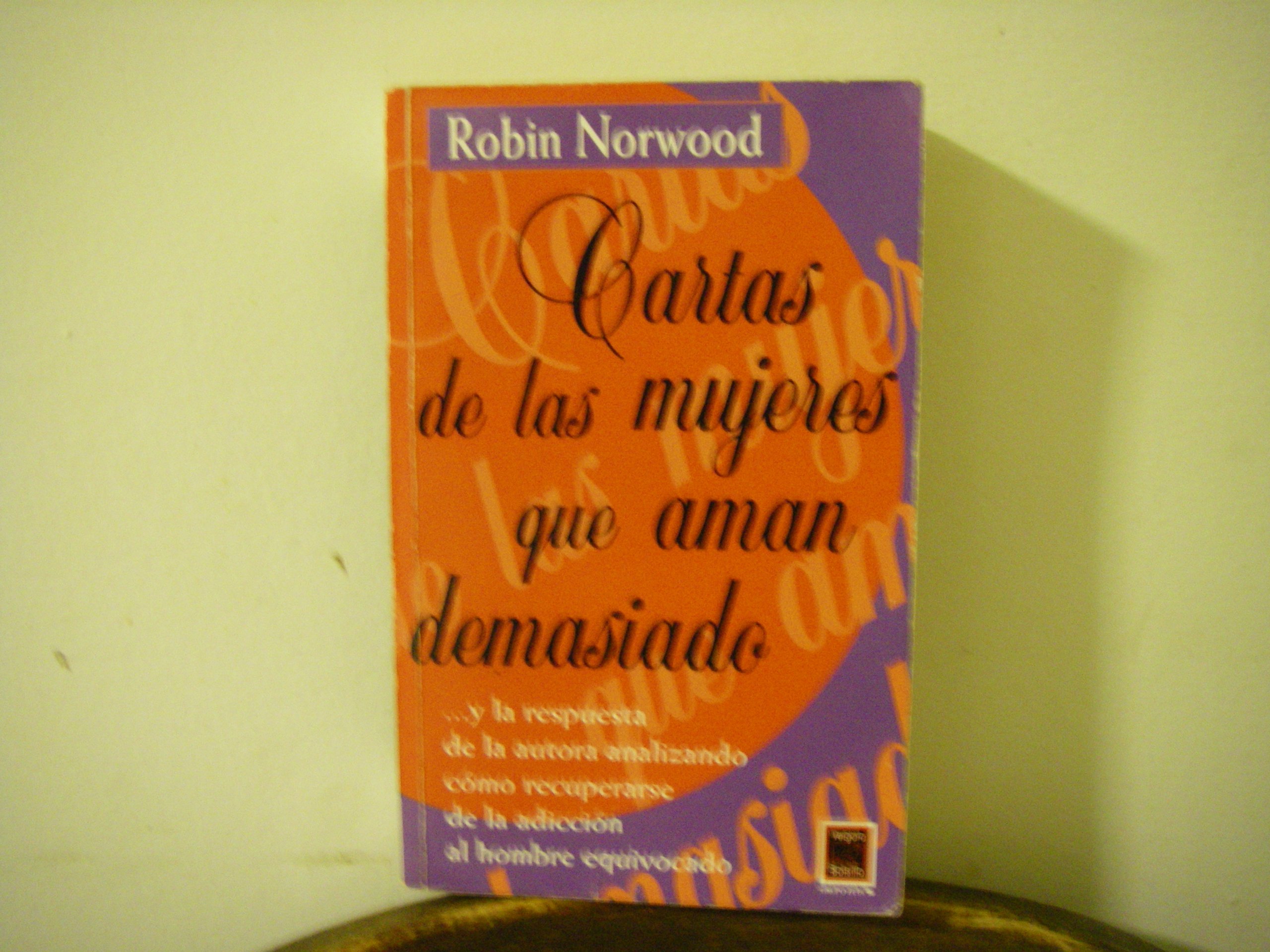 Cartas de las Mujeres Que Aman Demasiado Robin Norwood Publicado por Vergara Bolsillo