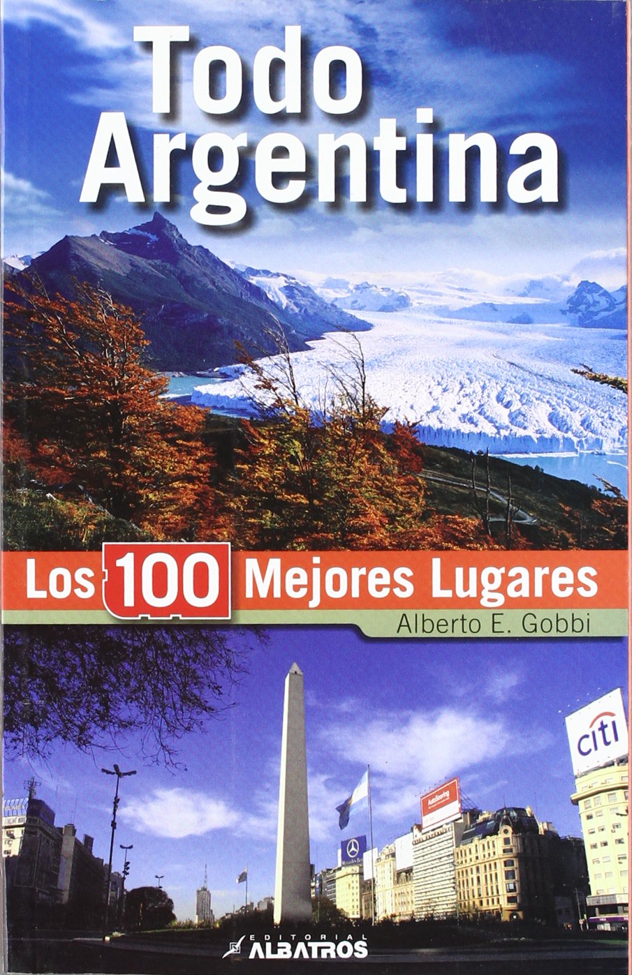 Todo Argentina. Los 100 mejores lugares