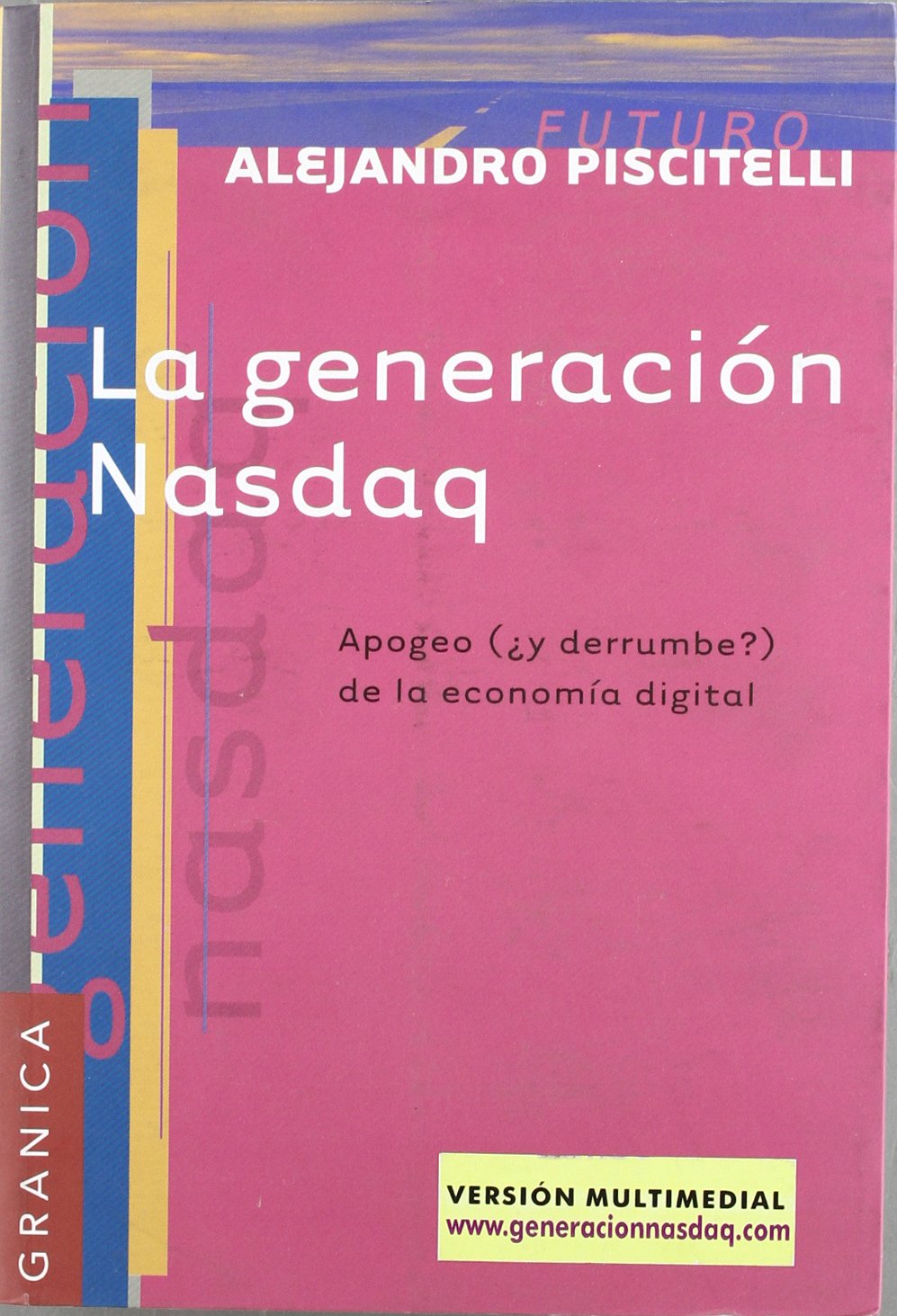 La Generacion Nasdaq: Apogeo de la Economia Digital