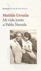 Mi Vida Junto a Pablo Neruda