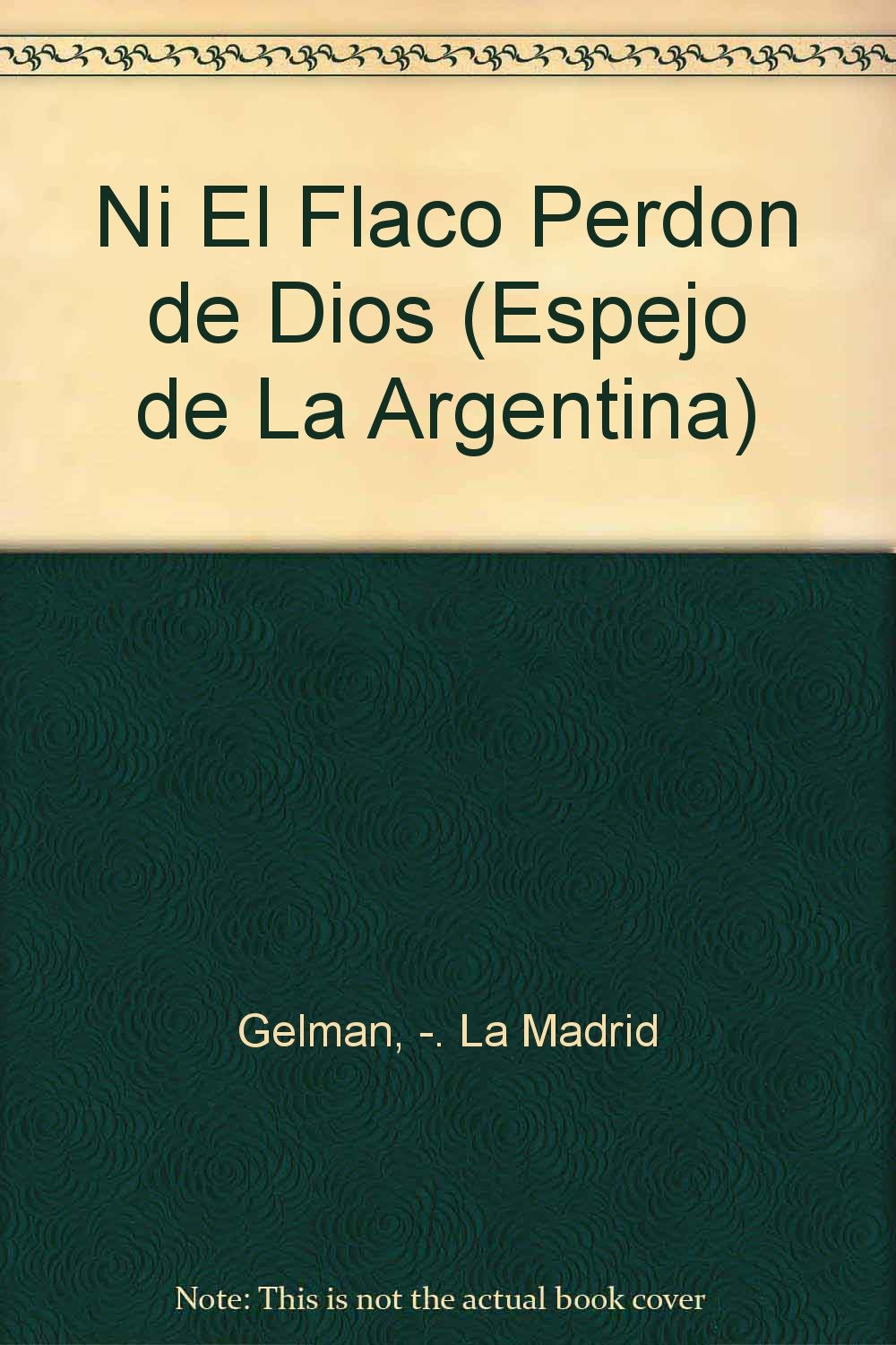 Ni el Flaco Perdã³n de Dios. Hijos de Desaparecidos.