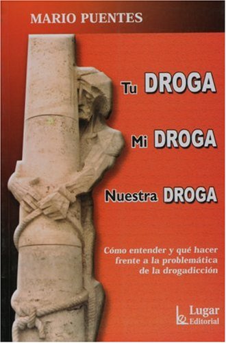 Tu Droga, Mi Droga, Nuestra Droga