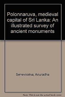 Polonnaruva, Medieval Capital of Sri Lanka: An Illustrated Survey of Ancient Monuments