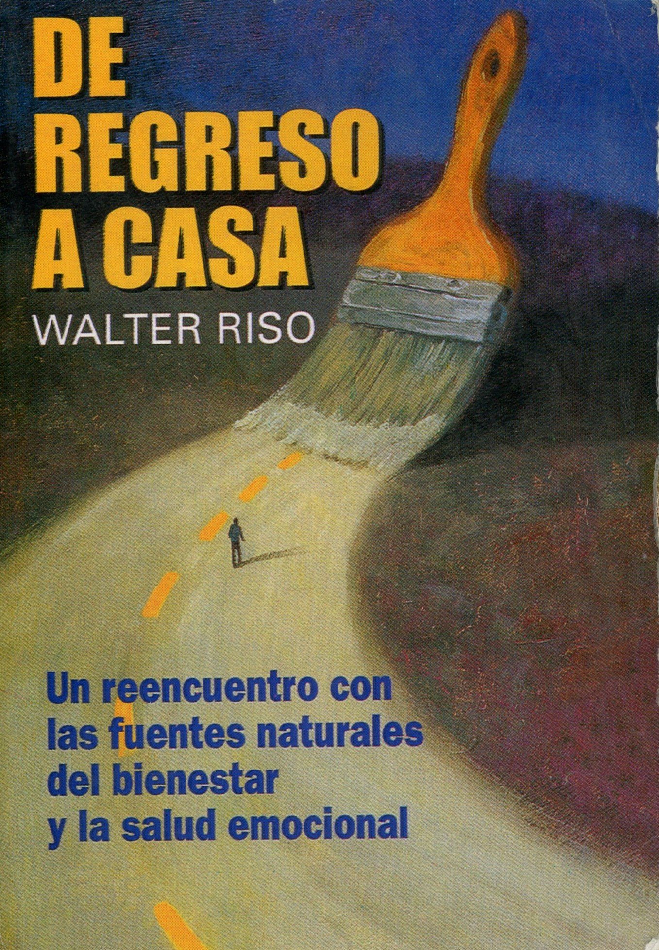 De Regreso a Casa" Un Reencuentro con las Fuentes Naturales Del Bienestar y la Salud Emocional