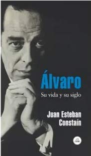 Álvaro : su vida y su siglo / Juan Esteban Constaín.