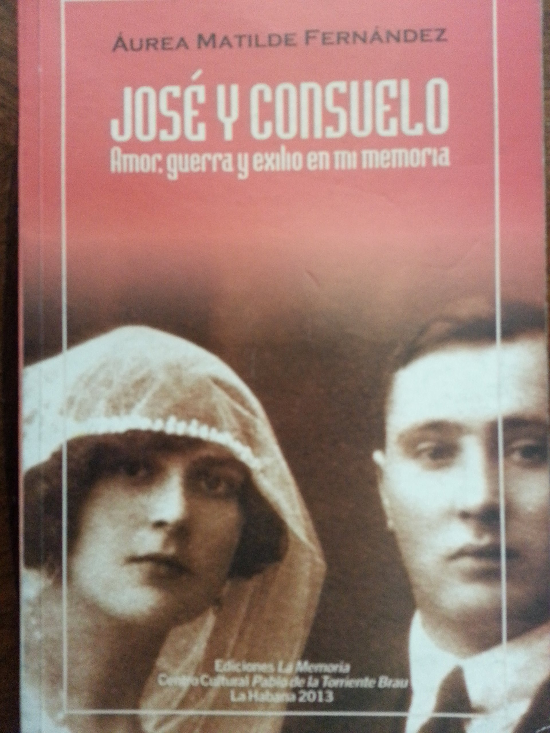 Jose y Consuelo.amor,guerra y Exilio en Mi Memoria.