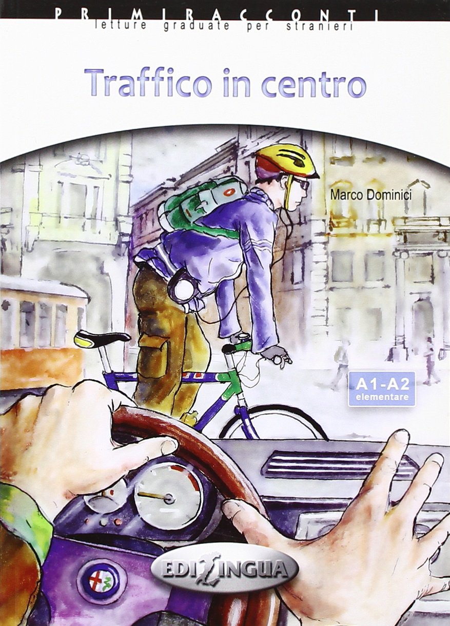 Traffico in Centro : Letture Graduate per Stranieri. Niveau A1-a2. Elementare. Text in Italienisch