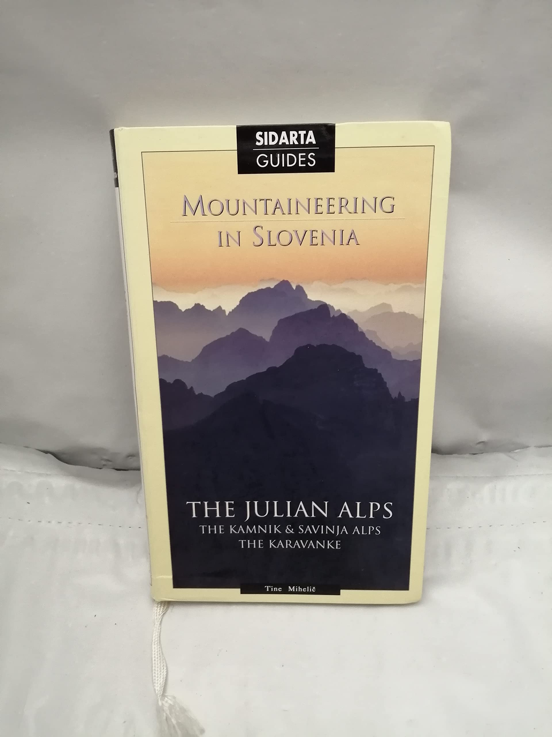 Mountaineering in Slovenia : The Julian Alps And Kamnik And Savinja Alps