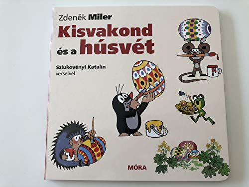 Kisvakond És a Húsvét - Szlukovényi Katalin Verseivel / The Mole And Easter - Color Board Book for Children