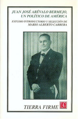 Juan José Arévalo Bermejo, un político de América