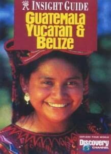 Guatemala, Belize and Yucatan Insight Guide