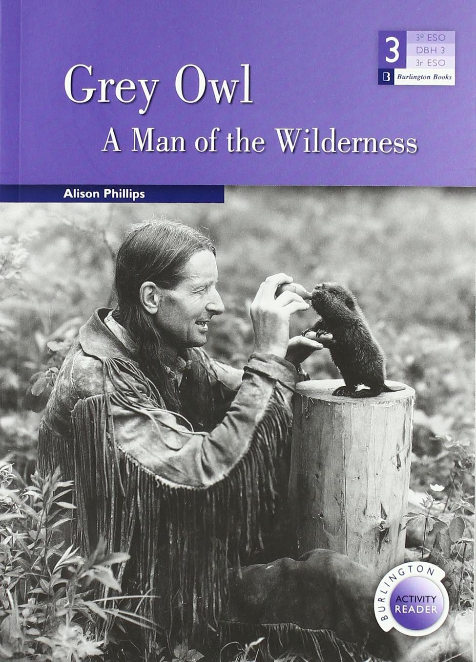 Grey Owl: A Man of the Wilderness