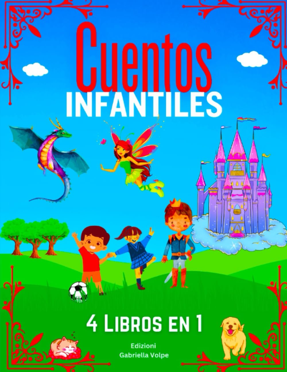 Cuentos Infantiles - : Una Colección de Historias Divertidas y Educativas, Que Ayudan a Estimular la Imaginación y la Creatividad y a Reforzar la Autoestima. 4 Libros en 1