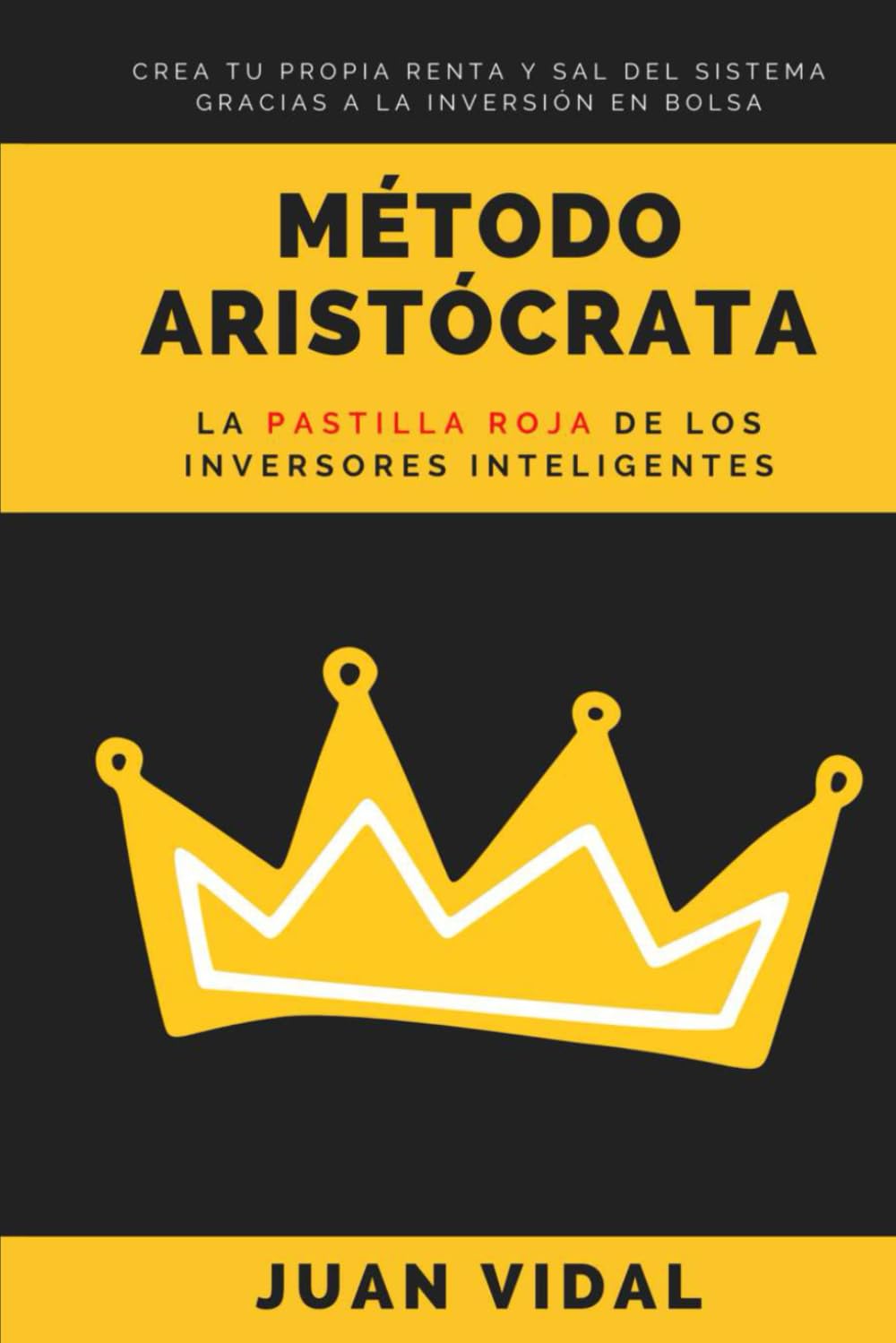 Método Aristócrata: la Pastilla Roja de los Inversores Inteligentes