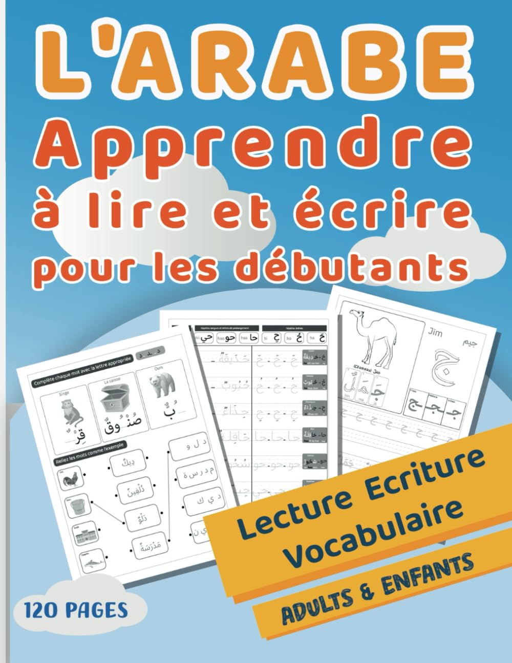 L'arabe - Apprendre À Lire Et Écrire Pour Les Débutants: Cahier D'écriture Arabe Pour Pratiquer Les Lettres Et Les Mots, Pour Les Enfants Et Les Débutants en Arabe, Apprendre L'alphabet Arabe