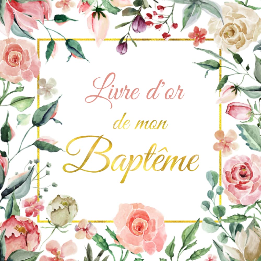 Livre D'or Mon Baptême: Livre D'or Pour Félicitations, Salutations, Souvenirs Et Photos Pour Votre Enfant - Pour plus de 60 Entrées - Décoration Et Idée Cadeau de Baptême Pour Fille Et Garçon