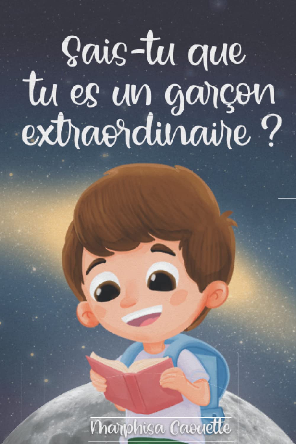 Sais-tu Que Tu Es Un Garçon Extraordinaire ?: Histoires de Courage, de Confiance en Soi Et de Talents Inexplorés