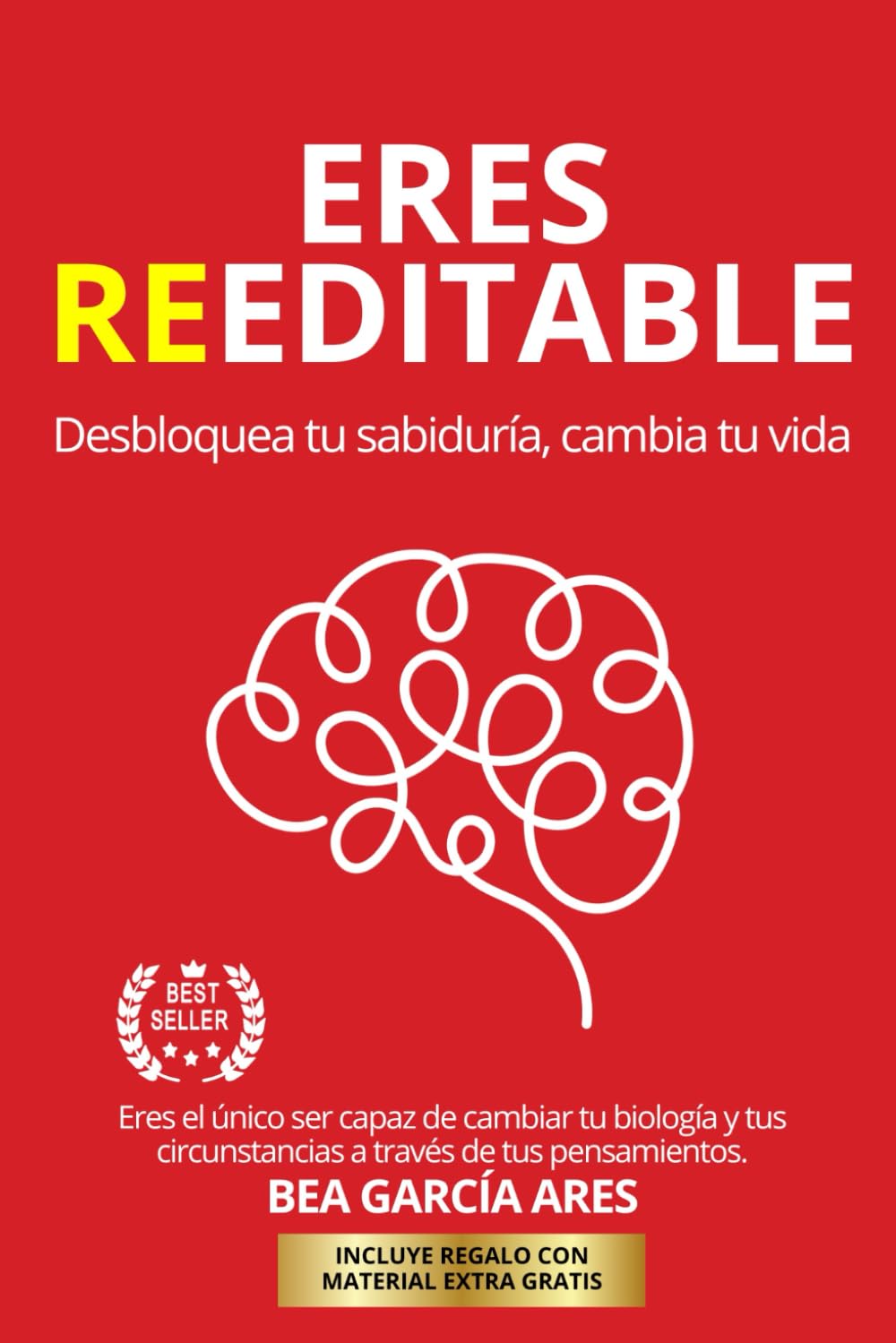 Eres Reeditable: Desbloquea Tu Sabiduría, Cambia Tu Vida.