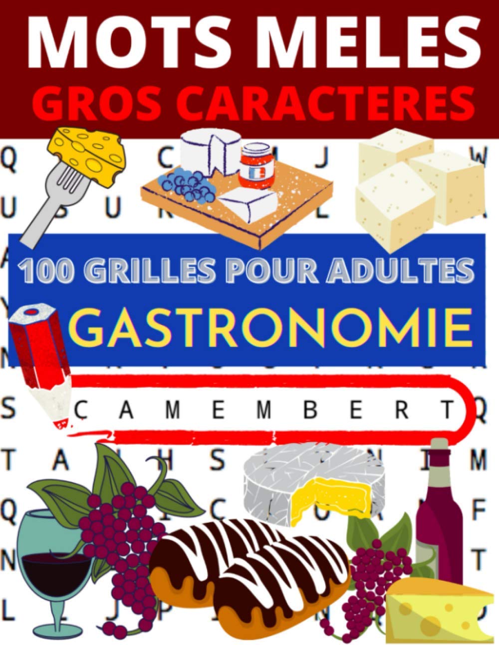 Mots Mêlés Gros Caractères: 100 Grilles Pour Adultes Sur Le Thème de la Gastronomie | Gros Caractères Pour Faciliter la Lecture